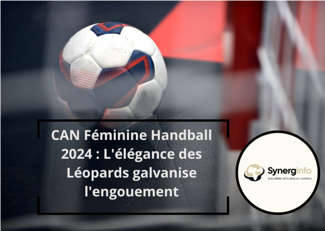 CAN Féminine Handball 2024 : L&rsquo;élégance des Léopards galvanise l&rsquo;engouement
