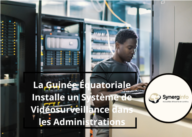 Equatorial Guinea Installs Video Surveillance System in Administrations